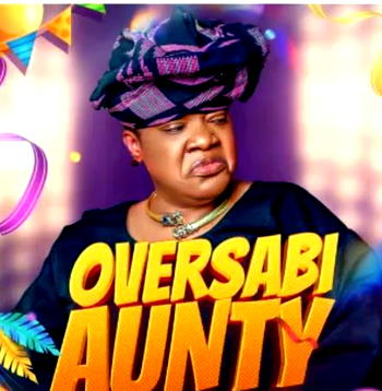 ‘Oversabi Aunty’ earns N99.8m in opening weekend