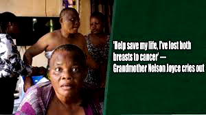 ‘Help save my life, I’ve lost both breasts to cancer’ – Grandmother Nelson Joyce cries out