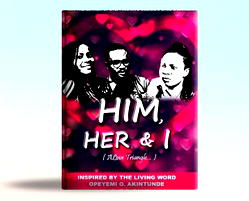 Literary Review: ‘HIM, HER & I’ by Opeyemi Akintunde — Love story that cuts close to home