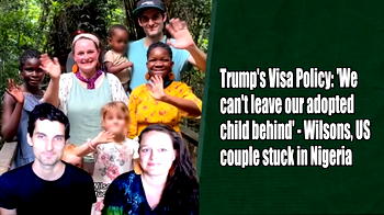 Trump’s Visa Policy ‘We can’t leave our adopted child behind’ – Wilsons, US couple stuck in Nigeria