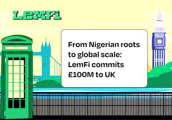 From Nigerian roots to global scale LemFi commits £100M to UK 