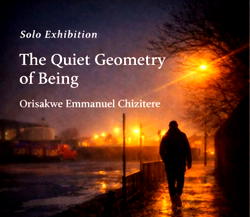 A Meditation in Light and Solitude: Orisakwe Emmanuel Chizitere presents ‘The Quiet Geometry of Being’