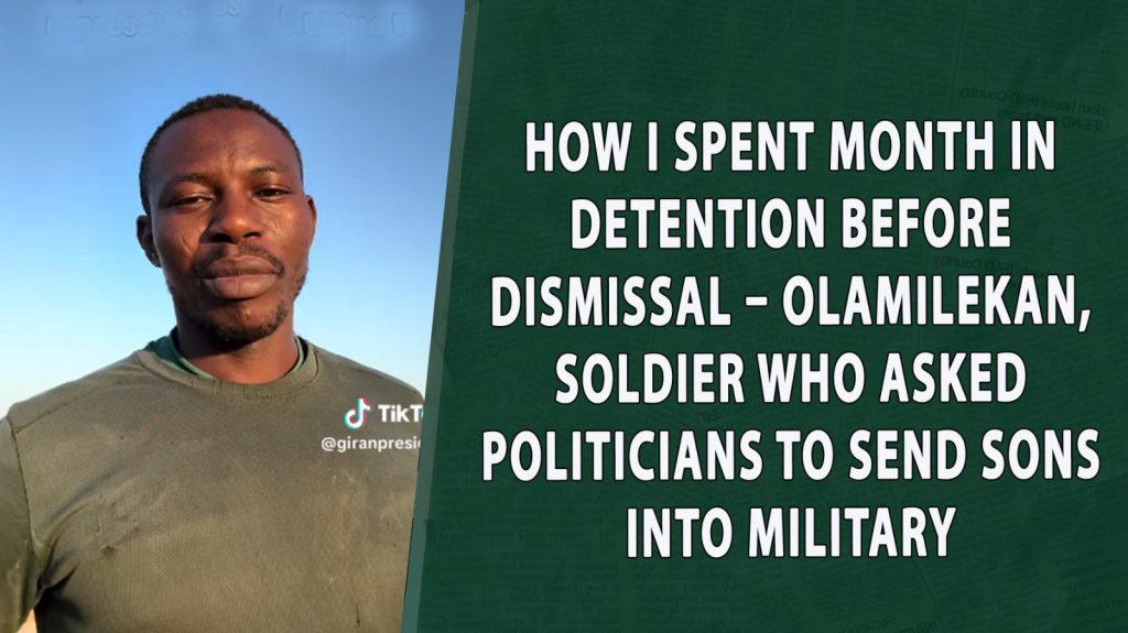 How I Spent Month In Detention Before Dismissal—Olamilekan, Soldier Who Asked Politicians To Send Sons Into Military
