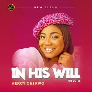 How Mercy Chinwo’s “IN HIS WILL” Album is Changing Nigerian Gospel Music in 2026