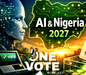 One Vote: AI and Nigeria’s 2027 Elections  – Can Voters Tell What Is Real?